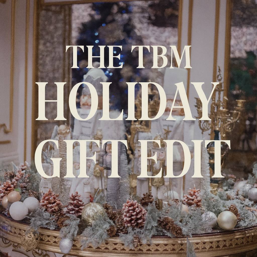 THE TBM HOLIDAY GIFT EDIT · Calm Luxury Picks