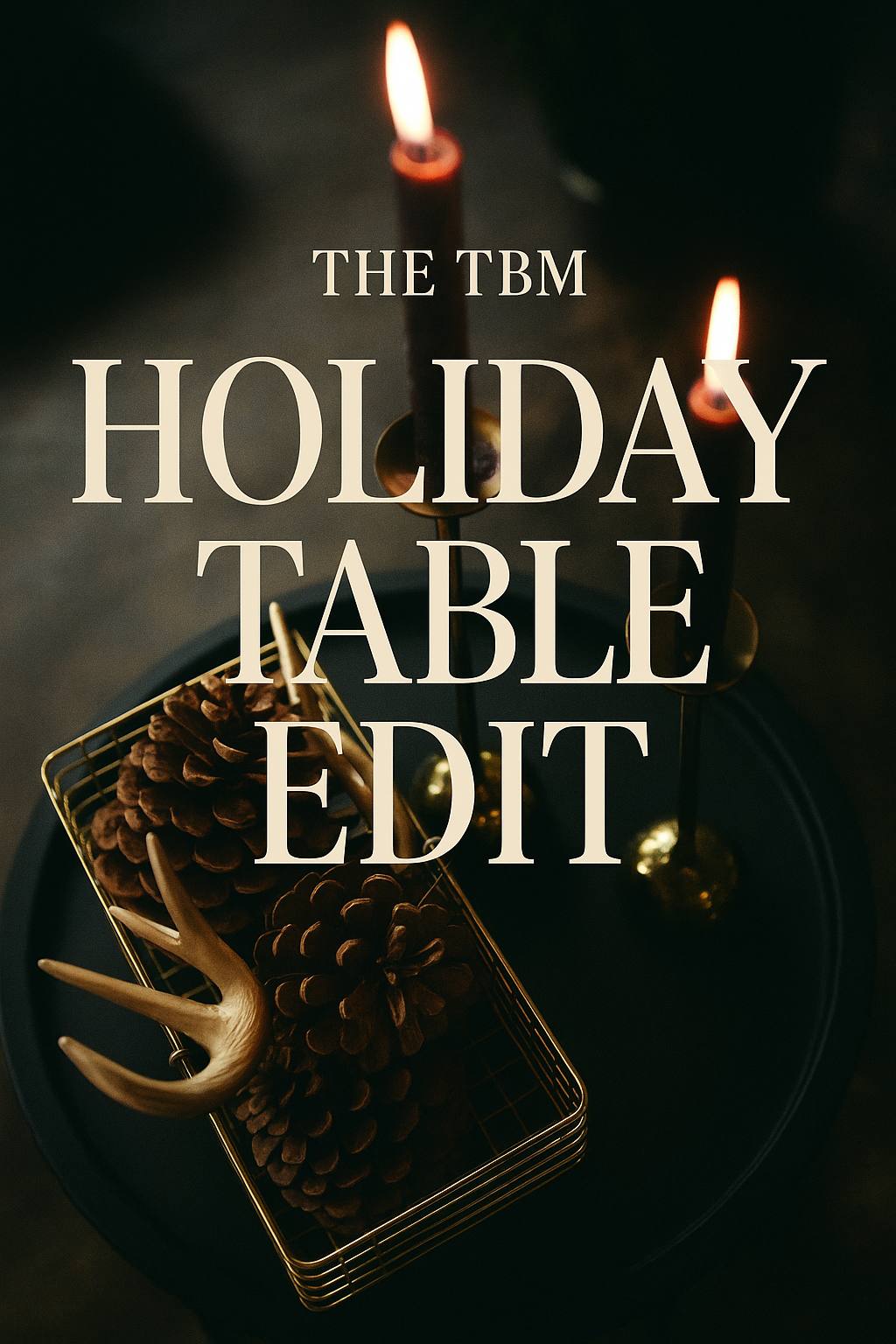 THE TBM Holiday Table Edit: Beautiful Pieces That Elevate Your Dining Room